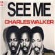 Charles Walker - See Me / Don't Leave Me (Hung Up)